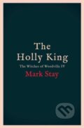 Kniha: The Holly King (Mark Stay). Simon & Schuster, 2023