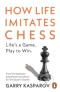 Kniha: How Life Imitates Chess (Garry Kasparov). Cornerstone, 2021