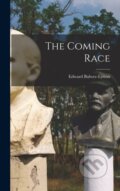 Kniha: The Coming Race (Edward Bulwer-Lytton). Legare Street Press, 2022