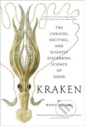 Kniha: Kraken: The Curious, Exciting, and Slightly Disturbing Science of Squid (Wendy Williams)