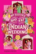 Kniha: My Sister's Big Fat Indian Wedding (Sajni Patel). , 2023