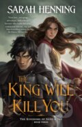 Kniha: The King Will Kill You (Sarah Henning). , 2023