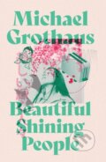 Kniha: Beautiful Shining People (Michael Grothaus). Orenda, 2023