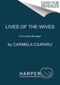 Kniha: Lives of the Wives (Ciuraru Carmela). HarperPerennial, 2024