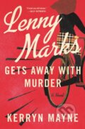 Kniha: Lenny Marks Gets Away with Murder (Kerryn Mayne). St. Martin´s Press, 2024
