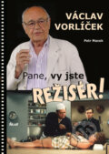 Pane, vy jste režisér! - Václav Vorlíček, Petr Macek, Ikar CZ, 2017
