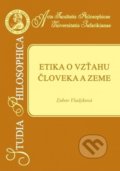 Etika o vzťahu človeka a Zeme - Ľubov Vladyková, Univerzita Pavla Jozefa Šafárika v Košiciach, 2013