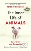 The Inner Life of Animals - Peter Wohlleben, Vintage, 2017