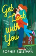 Kniha: Get Lost with You (Sophie Sullivan). , 2025