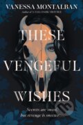 Kniha: These Vengeful Wishes (Vanessa Montalban). Zando, 2025