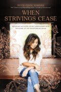 Kniha: When Strivings Cease (Ruth Chou Simons). Thomas Nelson Publishers, 2021