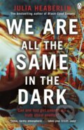 Kniha: We Are All the Same in the Dark (Julia Heaberlin)