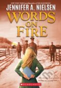 Kniha: Words on Fire (Jennifer A. Nielsen). Scholastic, 2022