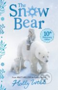 Kniha: The Snow Bear 10th Anniversary Edition (Holly Webb). , 2022
