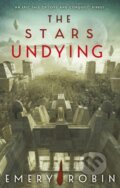 Kniha: The Stars Undying (Emery Robin). Orbit, 2022