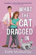 Kniha: What the Cat Dragged In (Kate Mcmurray). Sourcebooks Casablanca, 2022