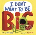 Kniha: I Don't Want to Be Big (Dev Petty a Mike Boldt)