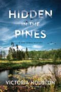Kniha: Hidden in the Pines (Victoria Houston). , 2023