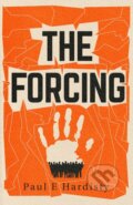 Kniha: The Forcing (Paul E. Hardisty). Orenda, 2023