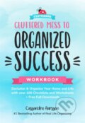 Kniha: Cluttered Mess to Organized Success Workbook (Cassandra Aarssen). , 2023