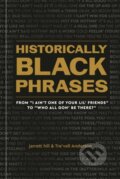 Kniha: Historically Black Phrases (Jarrett Hill a Tre'vell Anderson). Ten speed, 2023