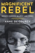 Kniha: Magnificent Rebel (Anne de Courcy). St. Martin´s Press, 2023