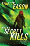 Kniha: When a Secret Kills – A Novel (Lynette Eason). , 2024