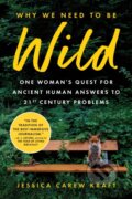 Kniha: Why We Need to Be Wild (Jessica Carew Kraft). Sourcebooks, 2024