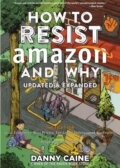 Kniha: How To Resist Amazon And Why (2nd Edition) (Danny Caine). Microcosm Publishing, 2022