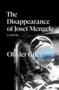 Kniha: The Disappearance of Josef Mengele (Olivier Guez)