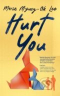 Kniha: Hurt You (Marie Myung-Ok Lee). Blackstone Publishing, 2023