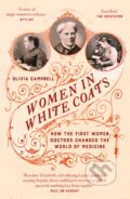 Kniha: Women in White Coats (Olivia Campbell). Swift Press, 2023