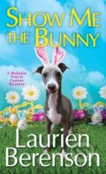 Kniha: Show Me the Bunny (Laurien Berenson). Kensington Publishing Corporation, 2023