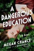 Kniha: A Dangerous Education (Megan Chance). Lake Union Publishing, 2023