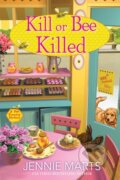 Kniha: Kill or Bee Killed (Jennie Marts). , 2024