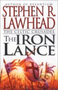 Kniha: The Iron Lance (Stephen R. Lawhead). Zondervan, 2024
