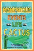 Kniha: Momentous Events in the Life of a Cactus (Dusti Bowling)