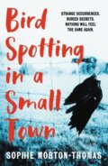 Kniha: Bird Spotting in a Small Town (Sophie Morton-Thomas). Verve, 2024