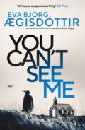 Kniha: You Can't See Me (Eva Bjorg Ægisdottir). Orenda, 2023