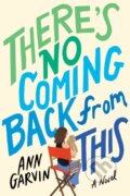 Kniha: There's No Coming Back from This (Ann Garvin). Lake Union Publishing, 2023