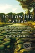 Kniha: Following Caesar (John Keahey). St. Martin´s Press, 2024