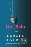 Kniha: Bye, Baby (Carola Lovering). St. Martin´s Press, 2024