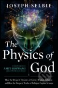 Kniha: The Physics of God (Joseph Selbie). New Page Books, 2021