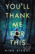 Kniha: You'll Thank Me for This (Nina Siegal). Little, Brown, 2021