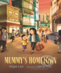 Kniha: Mummy's Hometown (Hope Lim). Walker books, 2022
