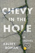 Kniha: Chevy in the Hole (Kelsey Ronan). , 2022