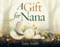 Kniha: A Gift for Nana (Lane Smith). Random House, 2022