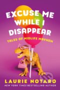 Kniha: Excuse Me While I Disappear (Laurie Notaro). , 2022
