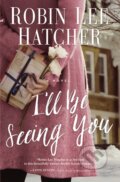 Kniha: I'll Be Seeing You (Robin Lee Hatcher). Thomas Nelson Publishers, 2022