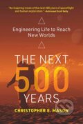 Kniha: The Next 500 Years (Christopher E. Mason). MIT Press, 2022